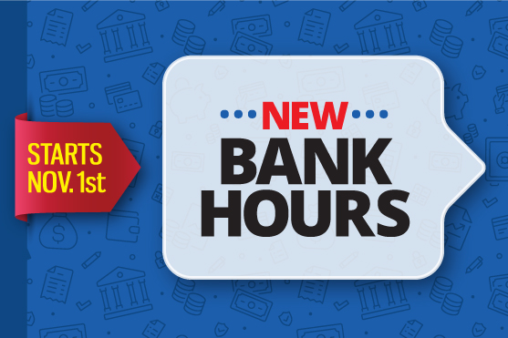 Arrow points to new bank hours in a speech bubble.