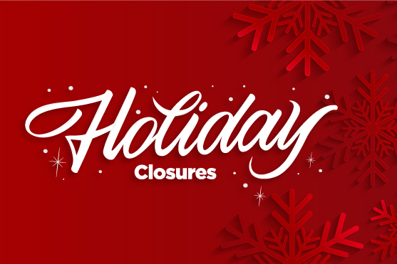 Holiday closures text surrounded by snowflakes.